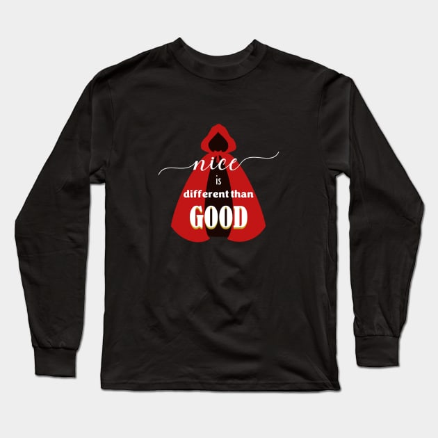 Nice is Different than Good - Into the Woods The Musical Long Sleeve T-Shirt by m&a designs